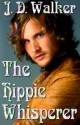 The Hippie Whisperer - J.D. Walker