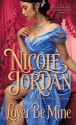 Lover Be Mine (Legendary Lovers) by Nicole Jordan (2-Sep-2013) Mass Market Paperback - Nicole Jordan