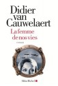 La Femme de nos vies (LITT.GENERALE) (French Edition) - Didier van Cauwelaert