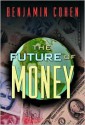 The Future of Money - Benjamin J. Cohen