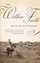 The Willow Field - William Kittredge