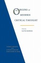 The Origins of Modern Critical Thought: German Aesthetic and Literary Criticism from Lessing to Hegel - David Simpson