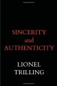 Sincerity and Authenticity (The Charles Eliot Norton Lectures) - Lionel Trilling