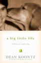 A Big Little Life: A Memoir of a Joyful Dog - Dean Koontz