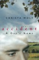 Accident: A Day's News: A Novel - Christa Wolf, Heike Schwarzbauer, Rick Takvorian