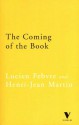 The Coming of the Book: The Impact of Printing 1450-1800 (Verso Classics) - Lucien Febvre, Henri-Jean Martin, David Gerard