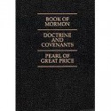 Book of Mormon, The Doctrine and Covenants, Pearl of Great Price - The Church of Jesus Christ of Latter-day Saints