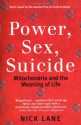 Power, Sex, Suicide: Mitochondria and the Meaning of Life - Nick Lane