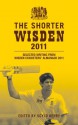 The Shorter Wisden 2011: Selected writing from Wisden Cricketers' Almanack 2011 - Scyld Berry