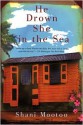 He Drown She in the Sea: A Novel - Shani Mootoo, Ma Prem Maneesha, Swami Shiva Murti