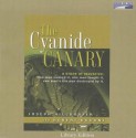 The Cyanide Canary - Joseph Hilldorfer and Robert Dugoni, Michael Prichard