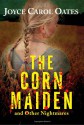 The Corn Maiden and Other Nightmares - Joyce Carol Oates