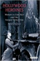 Hollywood Heroines: Women in Film Noir and the Female Gothic Film - Helen Hanson