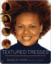 Textured Tresses: The Ultimate Guide to Maintaining and Styling Natural Hair - Diane Da Costa, Paula T. Renfroe, Blair Underwood