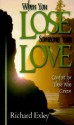 When You Lose Someone You Love: Comfort for Those Who Grieve - Richard Exley