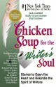 Chicken Soup for the Writer's Soul: Stories to Open the Heart and Rekindle the Spirit of Writers - Jack Canfield, Mark Victor Hansen