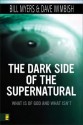 Dark Side of the Supernatural - Bill Myers, David Wimbish