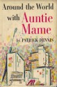 Around the World With Auntie Mame - Patrick Dennis