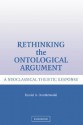 Rethinking the Ontological Argument: A Neoclassical Theistic Response - Daniel A. Dombrowski