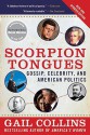 Scorpion Tongues New and Updated Edition: Gossip, Celebrity, And American Politics - Gail Collins