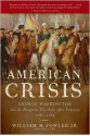 American Crisis: George Washington and the Dangerous Two Years After Yorktown, 1781-1783 - William M. Fowler Jr.