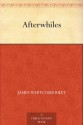 Afterwhiles - James Whitcomb Riley