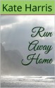 Run Away Home - Kate Harris