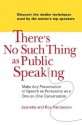 There's No Such Thing as Public Speaking: Make Any Presentation or Speech as Persuasive as a One-on-OneConversation - Jeanette Henderson, Roy Henderson