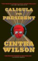 Caligula for President - Cintra Wilson