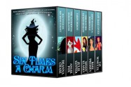 Six Times a Charm - Julie Kenner, Mindy Klasky, Rose Pressey, Angie Fox, Liz Schulte, Deanna Chase