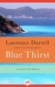 Blue Thirst: Tales of Life Abroad - Lawrence Durrell