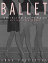 Ballet: From the First Plie to Mastery, An Eight-Year Course - Anna Paskevska, Stephen Hayes Rimlinger