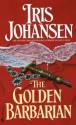 The Golden Barbarian - Iris Johansen