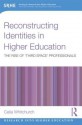 Reconstructing Identities in Higher Education: The Rise of 'Third Space' Professionals - Celia Whitchurch