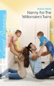 Mills & Boon : Nanny For The Millionaire's Twins (First Time Dads!) - Susan Meier