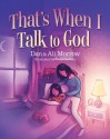 That's When I Talk to God - Daniel Morrow, Alison Morrow Strobel, Cory Godbey, Alison Strobel Morrow