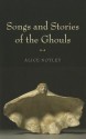 Songs and Stories of the Ghouls - Alice Notley