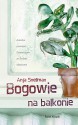 Bogowie na balkonie - Anja Snellman