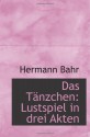 Das Tänzchen: Lustspiel in drei Akten (German Edition) - Hermann Bahr