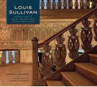 Louis Sullivan: Creating a New American Architecture - Patrick F. Cannon