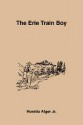 The Erie Train Boy - Horatio Alger Jr.