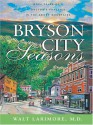 Bryson City Seasons: More Tales of a Doctor's Practice in the Smoky Mountains - Walt Larimore