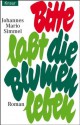 Bitte lasst die Blumen leben - Johannes Mario Simmel