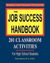 The Job Success Handbook: 201 Classroom Activities To Help Students Get Hired And Be Successful In The Workplace - Brian Harris