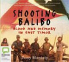 Shooting Balibo - Tony Maniaty, Humphrey Bower