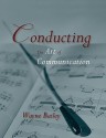 Conducting: The Art of Communication - Wayne Bailey