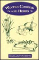 Winter Cooking with Herbs - Margaret Roberts