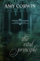 The Vital Principle - Amy Corwin