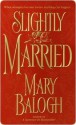 Slightly Married - Mary Balogh