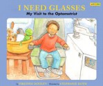 I Need Glasses: My Visit to the Optometrist - Virginia Dooley, Stephanie Roth